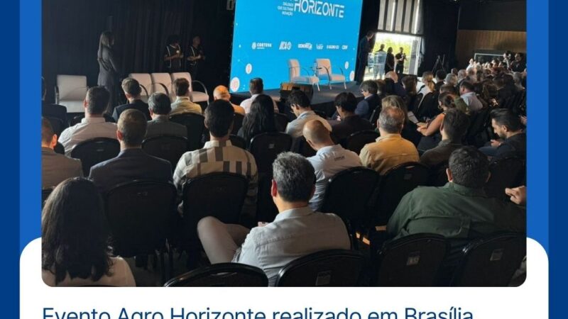 Agro Horizonte discute o Setor em Brasília.