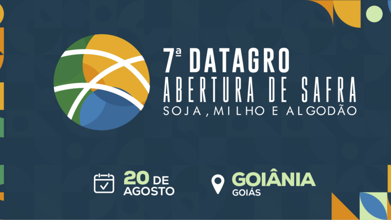 7ª DATAGRO Abertura de Safra Soja, Milho e Algodão.